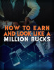 Thumbnail How To Earn and Look Like a Million Bucks Thumbnail How To Earn and Look Like a Million Bucks