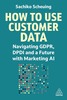 Thumbnail How to Use Customer Data: Navigating GDPR, DPDI