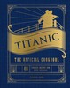 Thumbnail Titanic: The Official Cookbook Thumbnail Titanic: The Official Cookbook