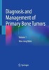 Thumbnail Diagnosis and Management of Primary Bone Tumors: Volume 1 Thumbnail Diagnosis and Management of Primary Bone Tumors: Volume 1