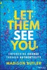 Thumbnail Let Them See You by Madison Butler Thumbnail Let Them See You by Madison Butler