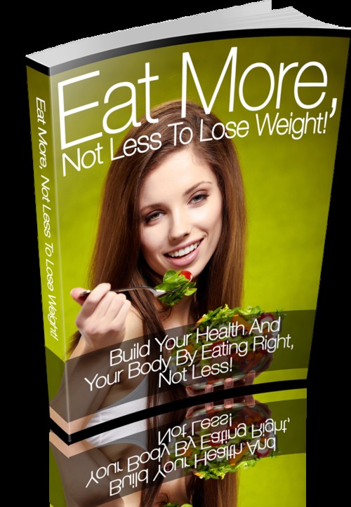Product picture Eat More, Not Less to Lose Weight!