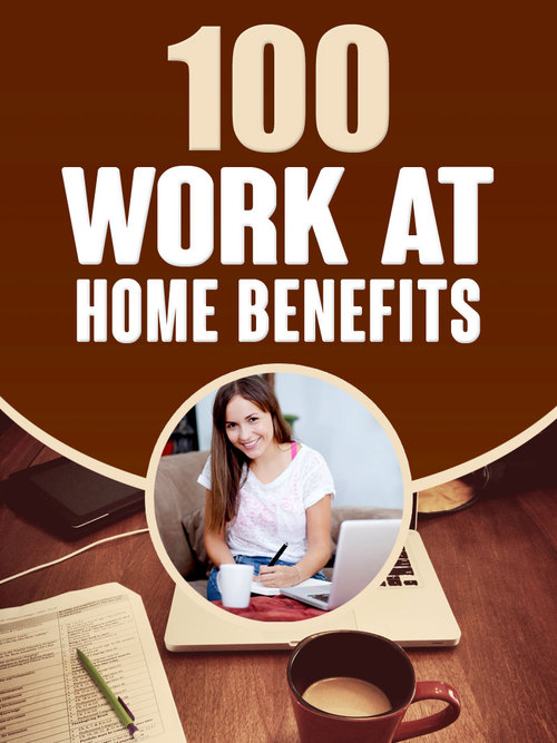 Product picture 100 Work at Home Benefits